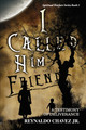 I Called Him Friend: A Testimony of Deliverance / Chavez, Jr., Reynaldo / Paperback / LSI