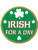 Irish For A Day Lazer Etched Jumbo Button Costume Accessory
