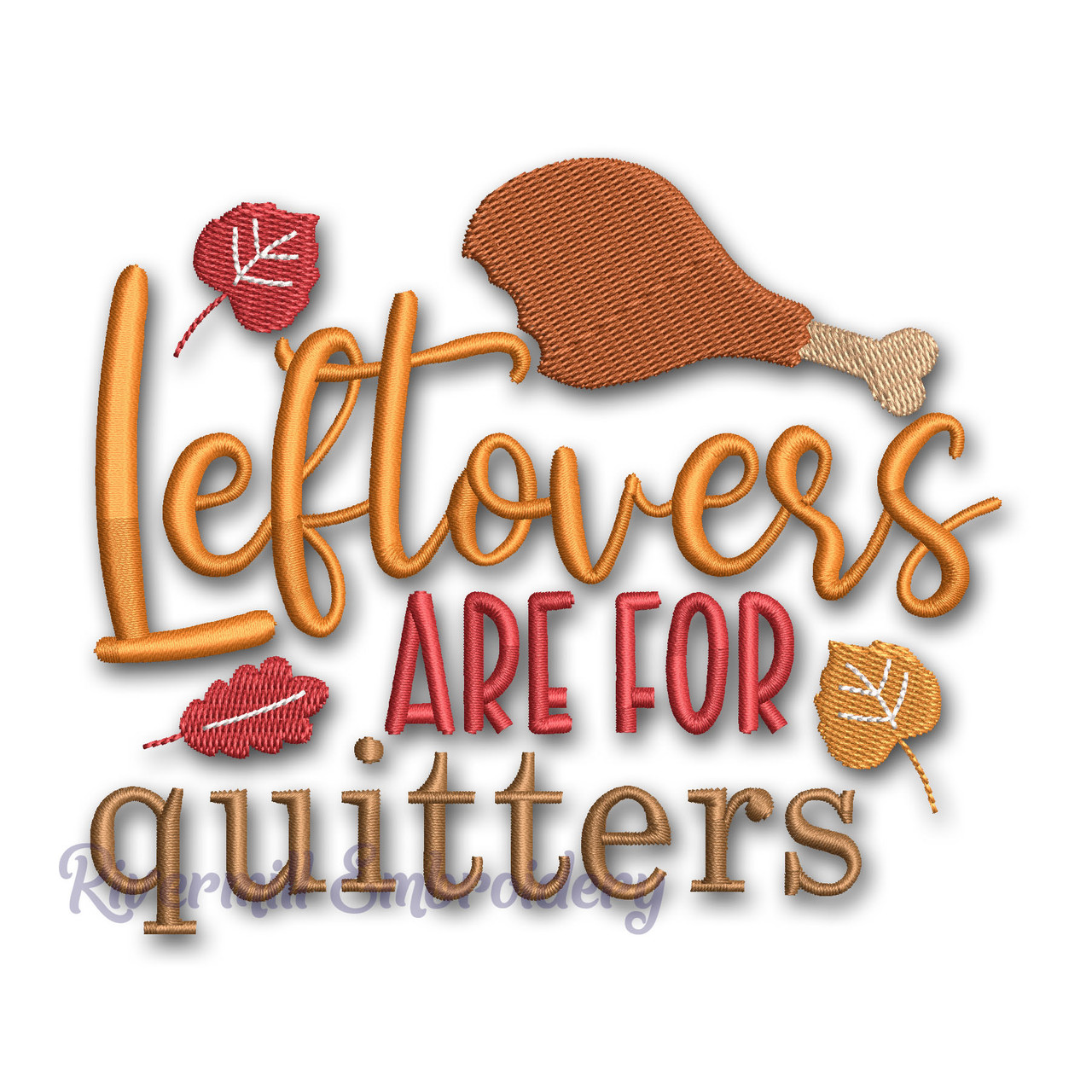 Leftovers Are For Quitters Machine Embroidery Design - Rivermill Embroidery