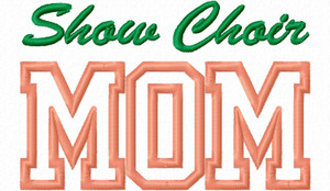 Show Choir Mom Applique Machine Embroidery Design