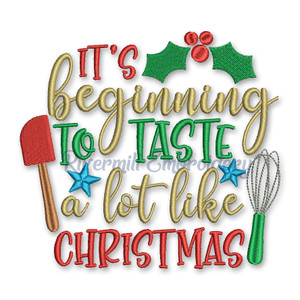 It's Beginning To Taste A Lot Like Christmas Machine Embroidery Design