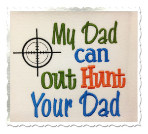 My Dad Can Out Hunt Your Dad Machine Embroidery Design