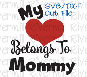 SVG DXF My Heart Belongs To Mommy Cut File