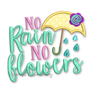 No Rain No Flowers Applique Machine Embroidery Design