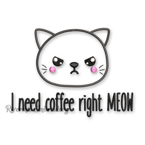 I Need Coffee Right Meow Machine Embroidery Design