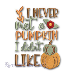 I Never Met A Pumpkin I Didn't Like Machine Embroidery Design