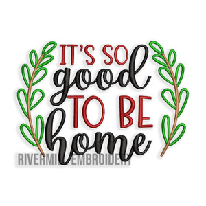 It's So Good To Be Home Machine Embroidery Design