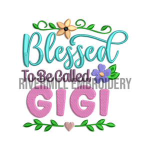 Blessed To Be Called Gigi Machine Embroidery Design