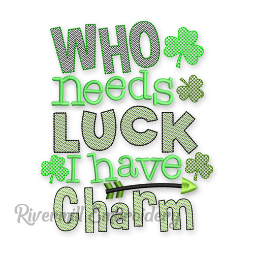 Who Needs Luck I Have Charm Machine Embroidery Design