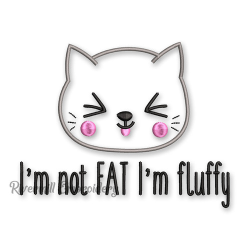 I'm Not Fat I'm Fluffy Machine Embroidery Design