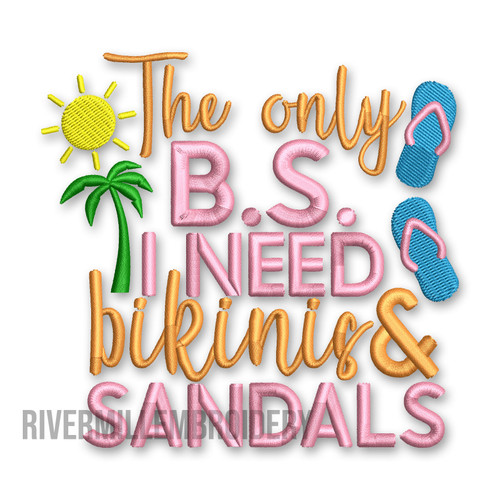 The Only BS I Need - Bikinis & Sandals Machine Embroidery Design - Funny Summer Saying