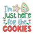 I'm Just Here For The Cookies Applique Machine Embroidery Design