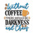 Without Coffee There Would Be Darkness and Chaos Machine Embroidery Design