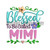 Blessed To Be Called Mimi Machine Embroidery Design