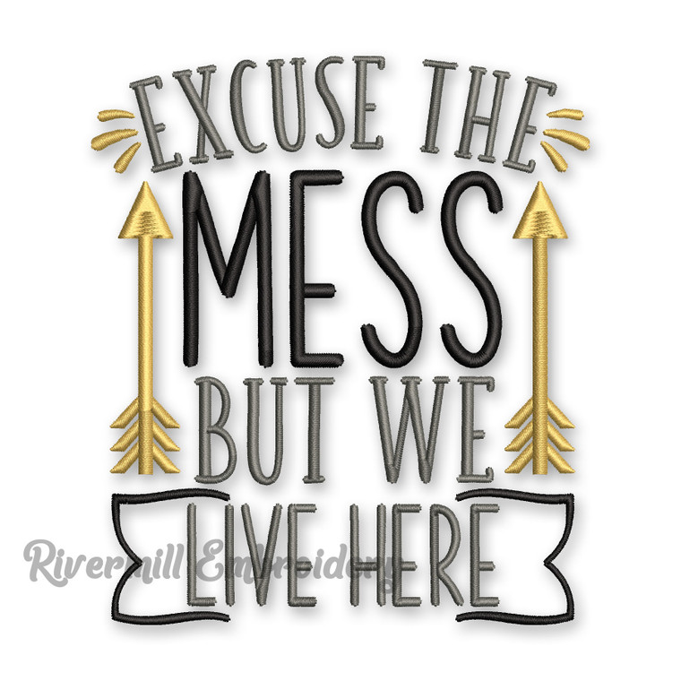 Excuse The Mess But We Live Here Machine Embroidery Design