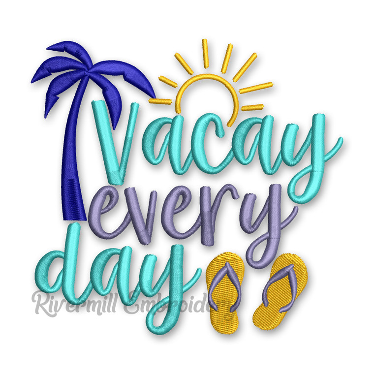 Vacay Every Day Machine Embroidery Design