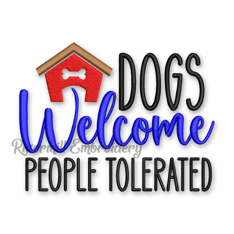 Dogs Welcome People Tolerated Machine Embroidery Design