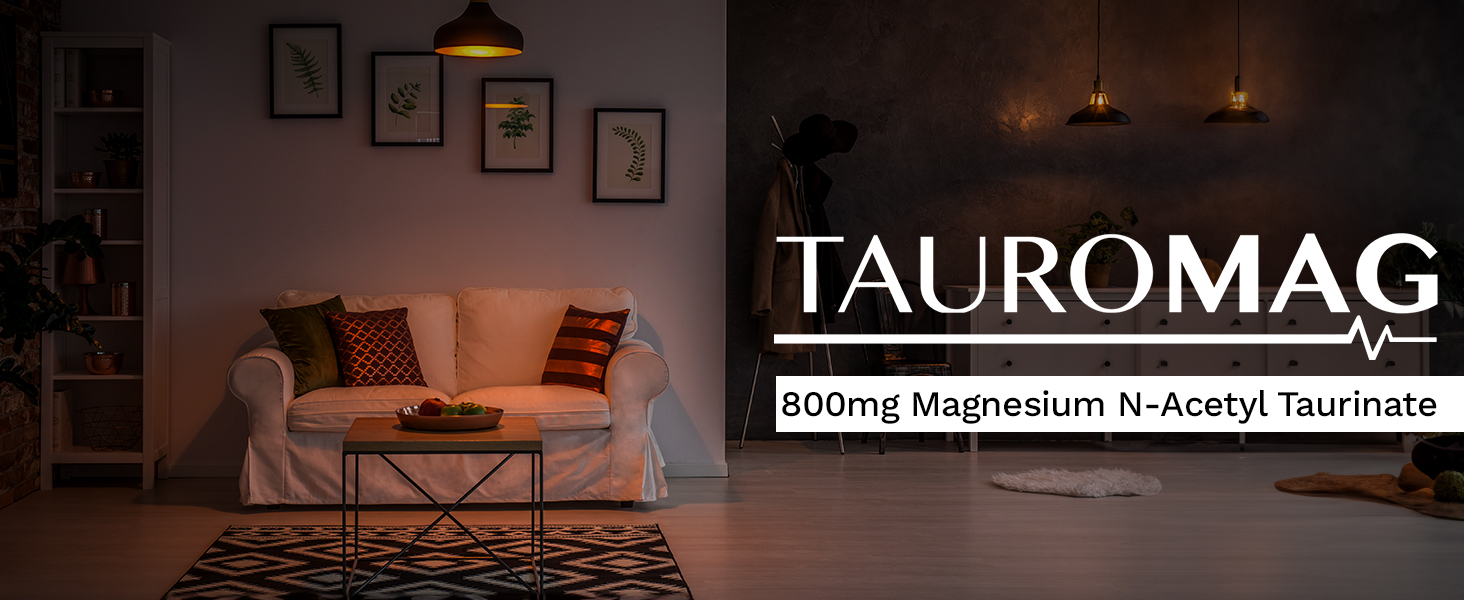 TauroMag 800mg Magnesium N-Acetyl Taurinate text overlay on a cozy living room scene with warm lighting and modern decor.