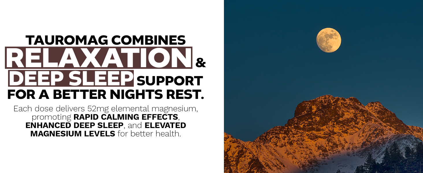 TauroMag promotes relaxation and deep sleep with 52mg elemental magnesium, shown alongside a serene mountain landscape under a full moon.