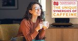 The Unique Synergies Of Caffeine