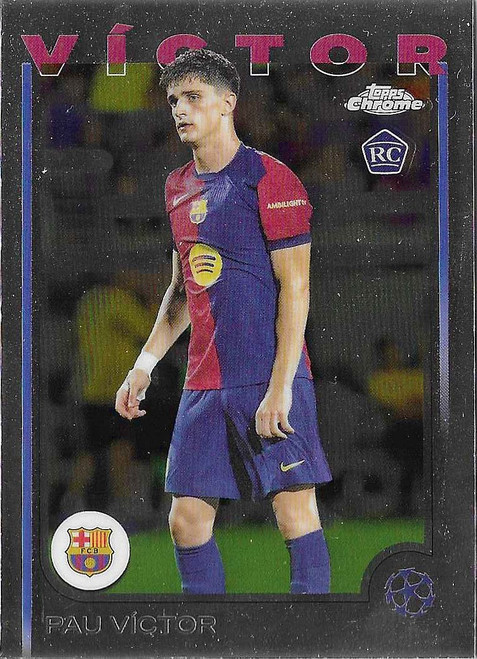 #016 Pau Victor (Barcelona) - Topps Chrome UEFA Club Competitions 2024/25 - ROOKIE CARD RC