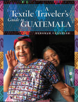 A Textile Traveler's Guide to Guatemala