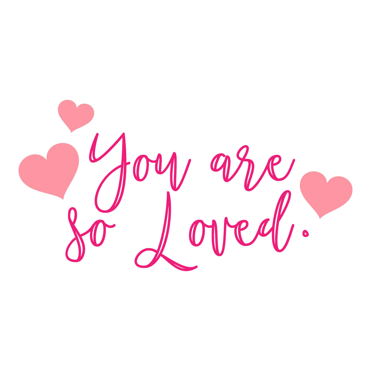 Download You Are So Loved Svg V2 Svg Eps Png Dxf Cut Files For Cricut And Silhouette Cameo By Savanasdesign