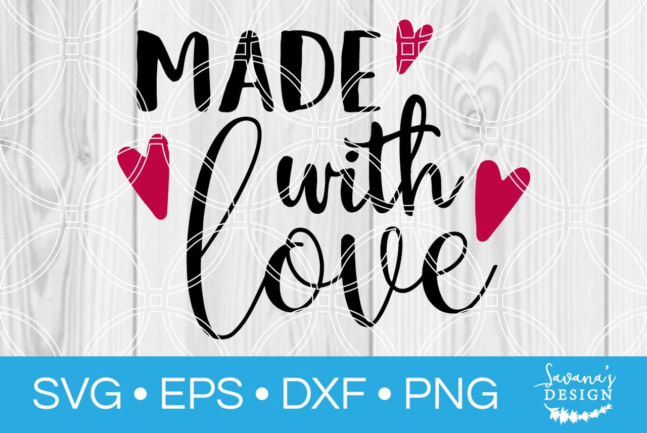 Download Made With Love SVG - SVG EPS PNG DXF Cut Files for Cricut ...