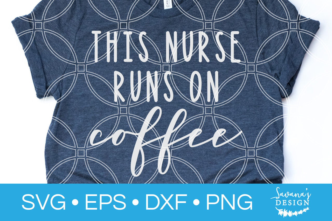 Download This Nurse Runs On Coffee Svg