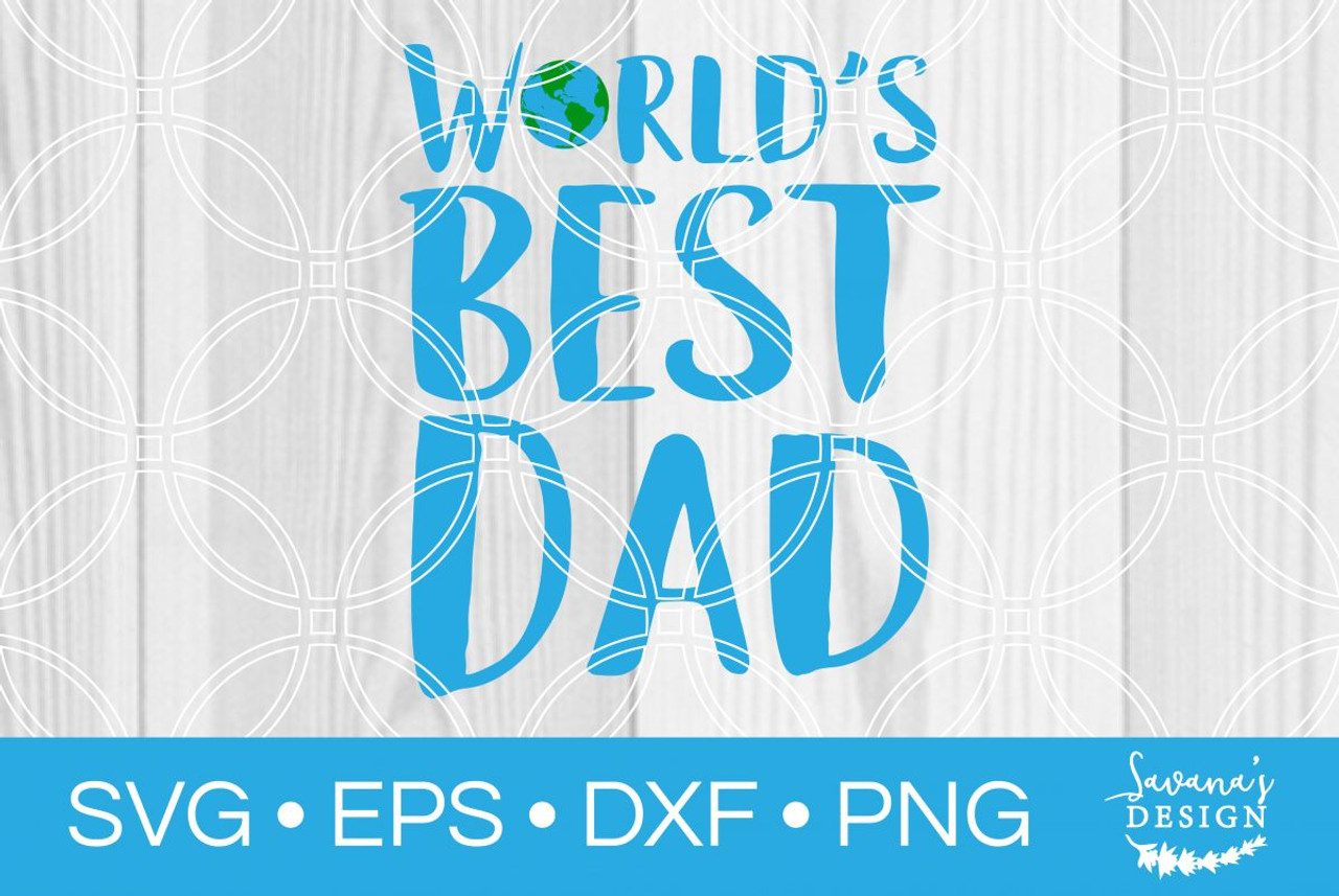 Download Worlds Best Dad Svg Svg Eps Png Dxf Cut Files For Cricut And Silhouette Cameo By Savanasdesign