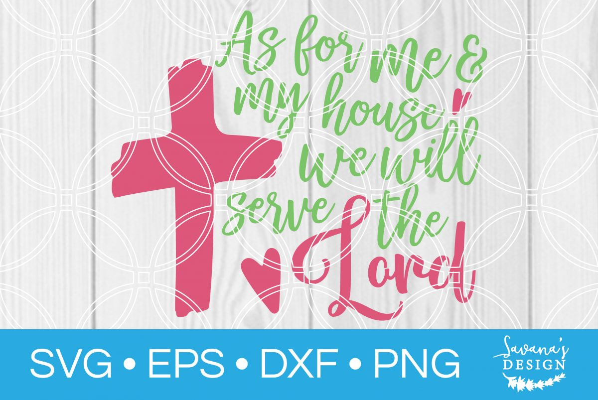 As For Me and My House We Will Serve the Lord SVG - SVG EPS PNG DXF Cut ...