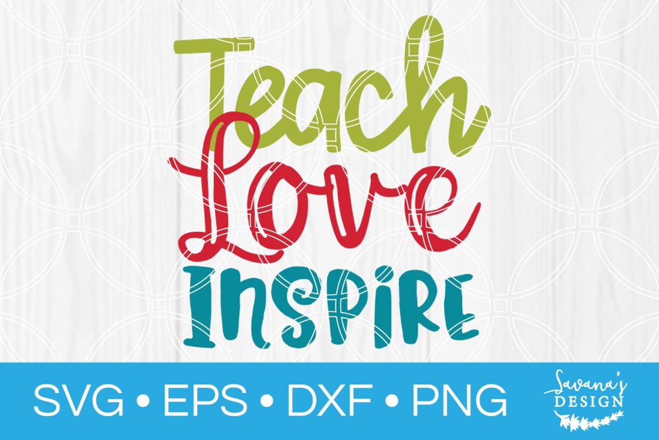 Free Free 249 Silhouette Teach Love Inspire Svg SVG PNG EPS DXF File