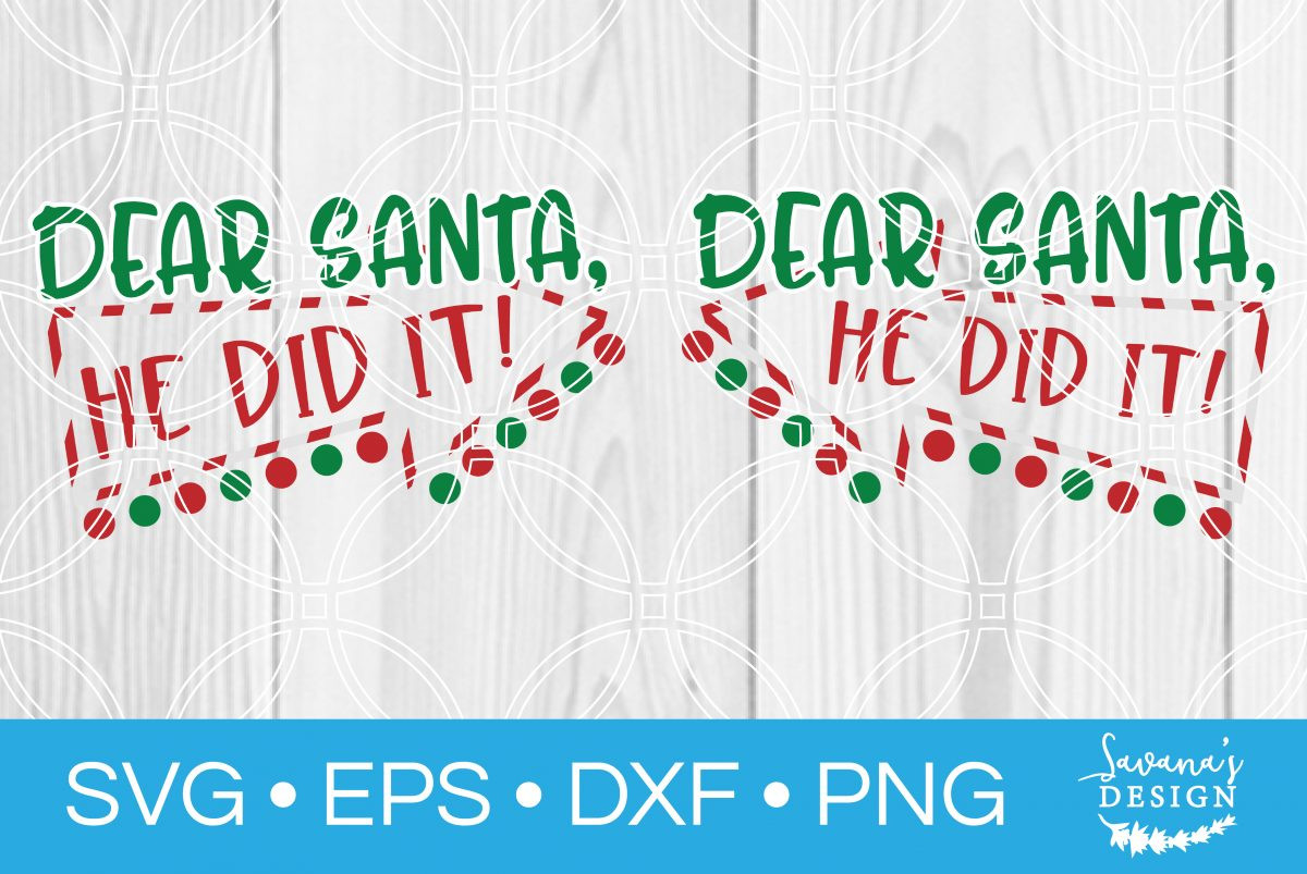 Download Dear Santa He Did It Svg Svg Eps Png Dxf Cut Files For Cricut And Silhouette Cameo By Savanasdesign Yellowimages Mockups