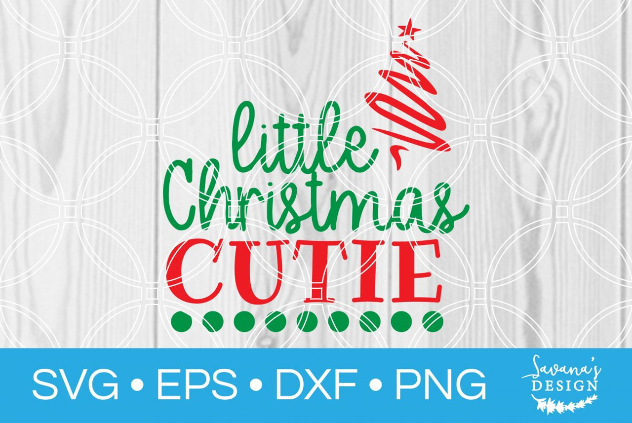 Download Little Christmas Cutie Svg Svg Eps Png Dxf Cut Files For Cricut And Silhouette Cameo By Savanasdesign SVG, PNG, EPS, DXF File