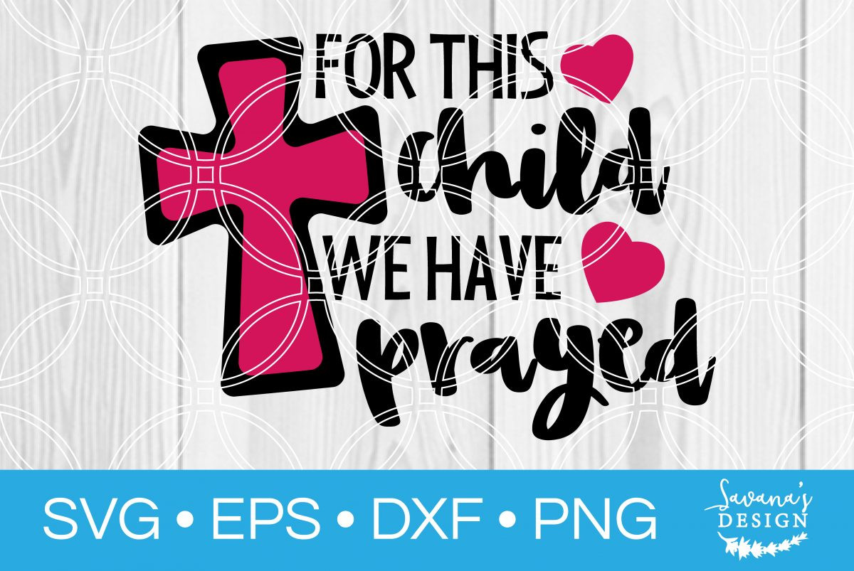 Free Free Free Svg For This Child We Have Prayed 719 SVG PNG EPS DXF File