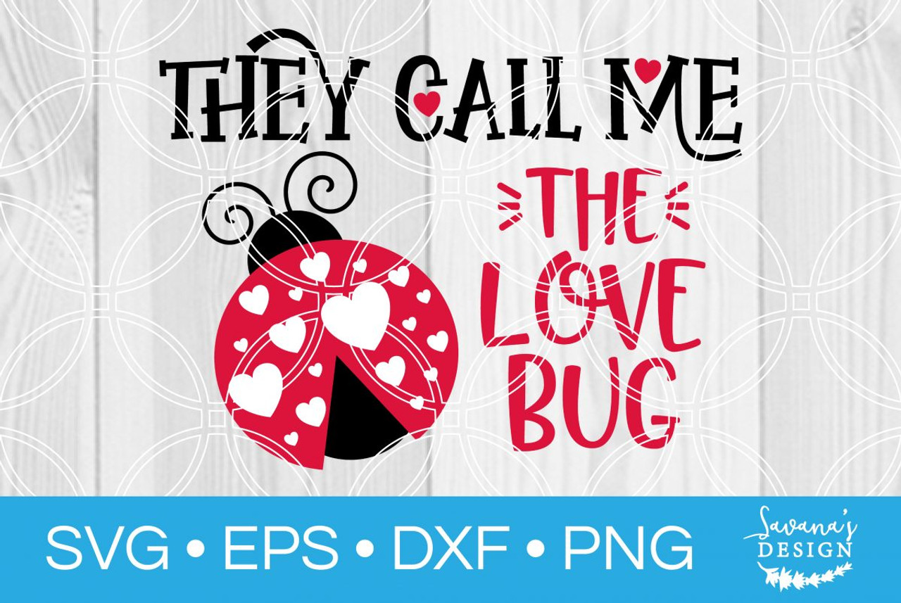 Download They Call Me The Love Bug Svg Svg Eps Png Dxf Cut Files For Cricut And Silhouette Cameo By Savanasdesign