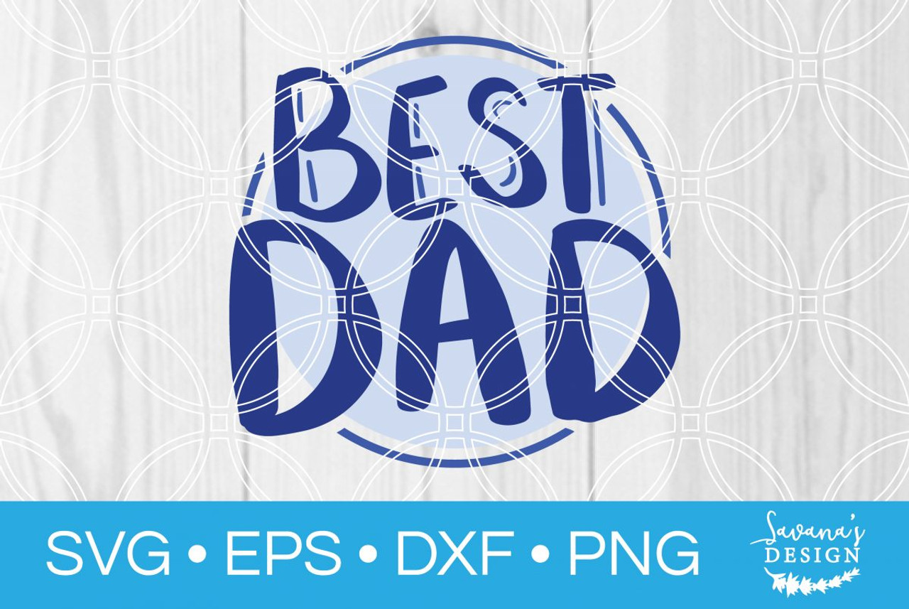 Download Best Dad Svg Svg Eps Png Dxf Cut Files For Cricut And Silhouette Cameo By Savanasdesign