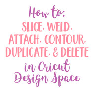 ​How to Slice, Weld, Attach, Contour, Duplicate, and Delete