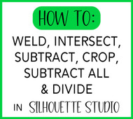 How To Weld, Intersect, Subtract, Crop, Subtract All, and Divide in Silhouette Studio How To Weld, Intersect, Subtract, Crop, Subtract All, and Divide in Silhouette Studio