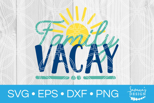 Download Family Vacay SVG - SVG EPS PNG DXF Cut Files for Cricut and Silhouette Cameo by SavanasDesign