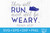 They Will Run And Not Be Weary Isaiah 40 31 SVG They Will Run And Not Be Weary Isaiah 40 31 SVG