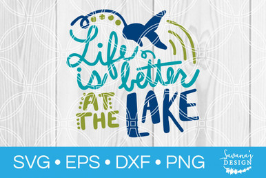 Life Is Better At The Lake Cricut Project - Must Have Mom