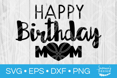 Download Happy Birthday Mom SVG - SVG EPS PNG DXF Cut Files for ...