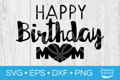 Download Happy Birthday Mom SVG - SVG EPS PNG DXF Cut Files for Cricut and Silhouette Cameo by SavanasDesign