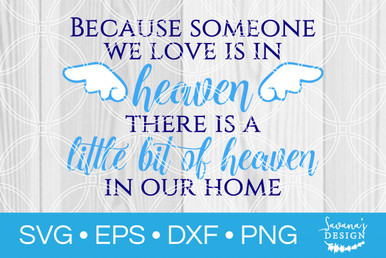 Download Because Someone We Love Is In Heaven Svg Svg Eps Png Dxf Cut Files For Cricut And Silhouette Cameo By Savanasdesign