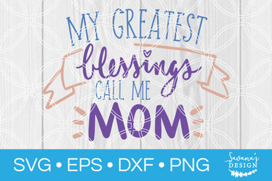 Download My Greatest Blessings Call Me Mom SVG - SVG EPS PNG DXF ...