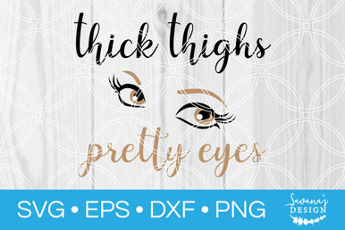 Thick Girls SVG-Thick Thighs and Pretty Eyes-Thicker Than A Snicker-Big  Girls Svg