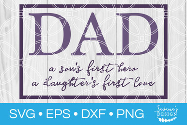 Dad A Sons First Hero A Daughters First Love Svg Svg Eps Png Dxf Cut Files For Cricut And Silhouette Cameo By Savanasdesign