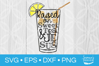 Free Free 142 Raised On Sweet Tea And Jesus Svg SVG PNG EPS DXF File