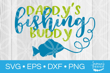 Download Daddys Fishing Buddy SVG - SVG EPS PNG DXF Cut Files for ...